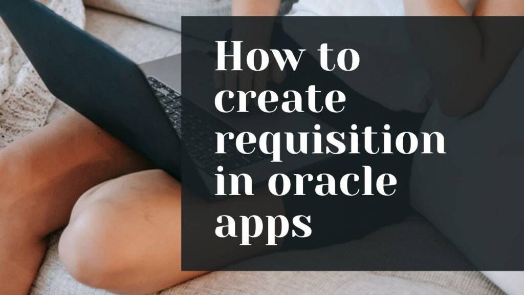 Purchase Requisition in oracle apps